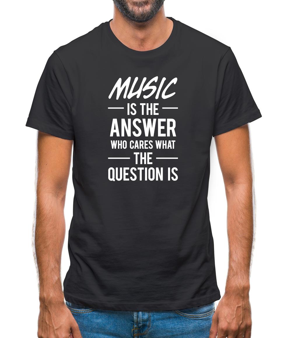 Music Is The Answer Mens T-Shirt