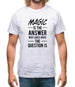 Magic Is The Answer Mens T-Shirt