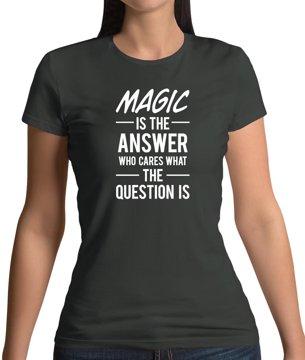 Magic Is The Answer Womens T-Shirt