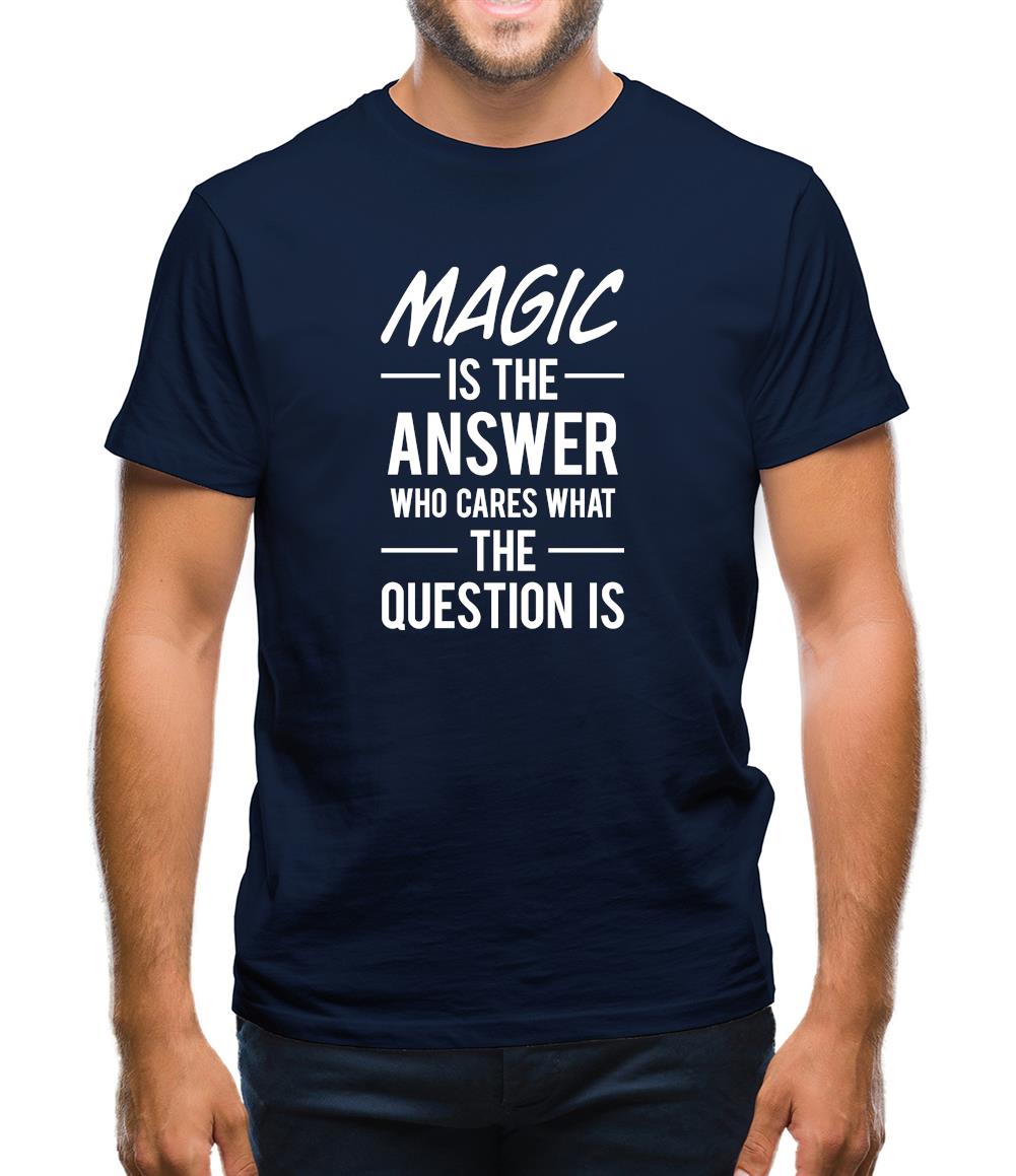 Magic Is The Answer Mens T-Shirt