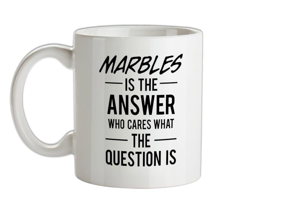 Marbles Is The Answer Ceramic Mug