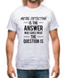 Metal Detecting Is The Answer Mens T-Shirt