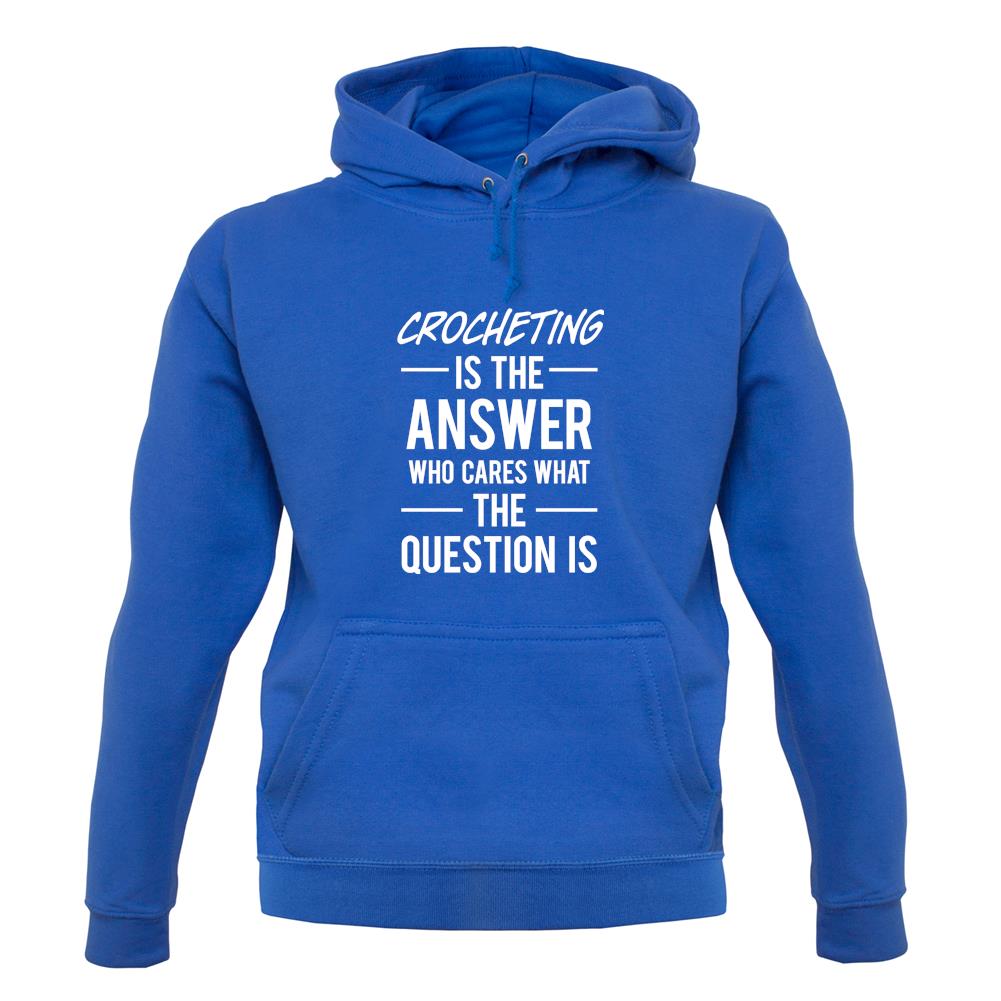 Crocheting Is The Answer unisex hoodie
