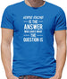 Horse Racing Is The Answer Mens T-Shirt