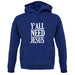 Y'all Need Jesus Unisex Hoodie