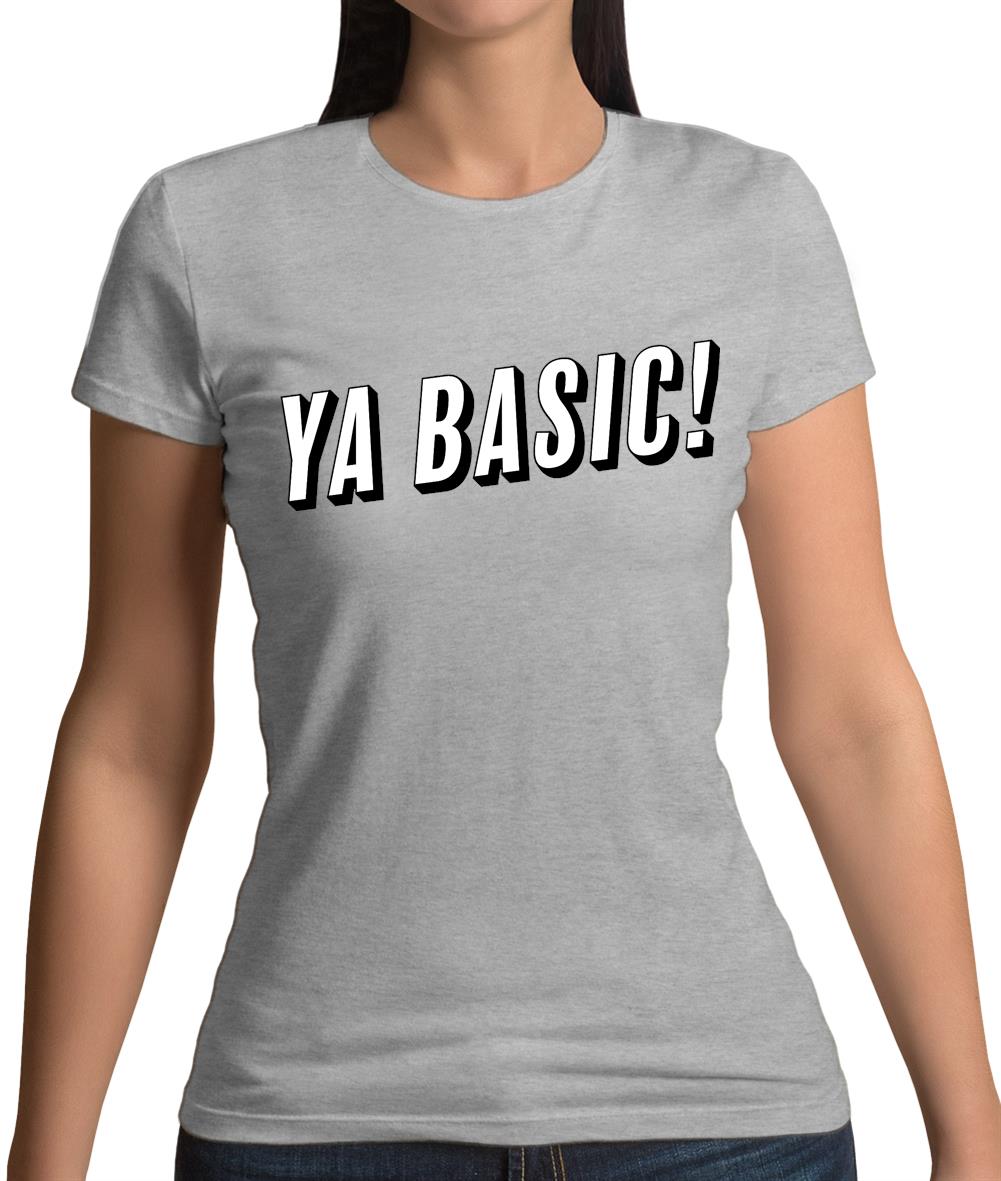 Ya Basic! Womens T-Shirt