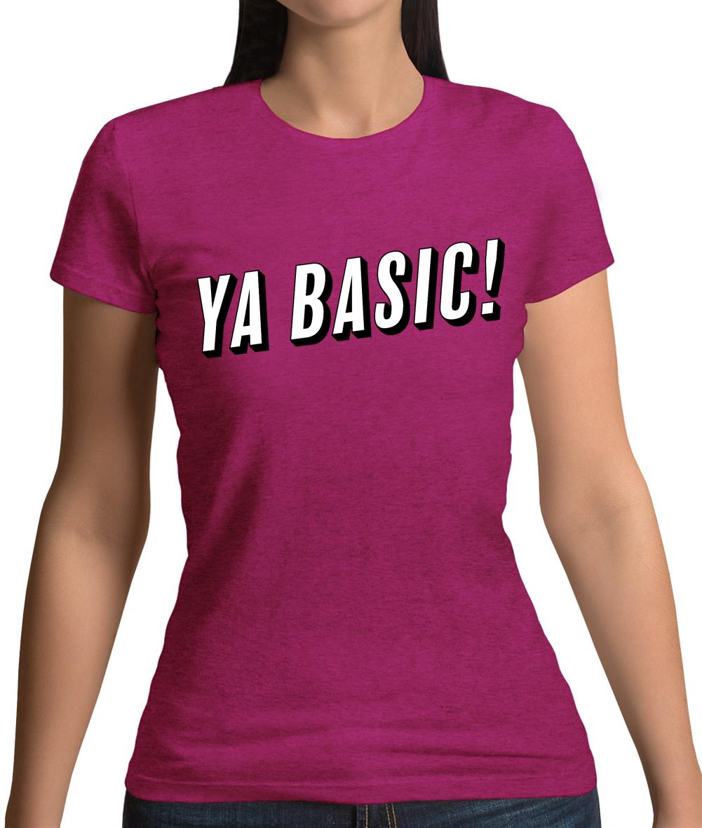 Ya Basic! Womens T-Shirt