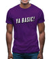 Ya Basic! Mens T-Shirt