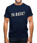 Ya Basic! Mens T-Shirt