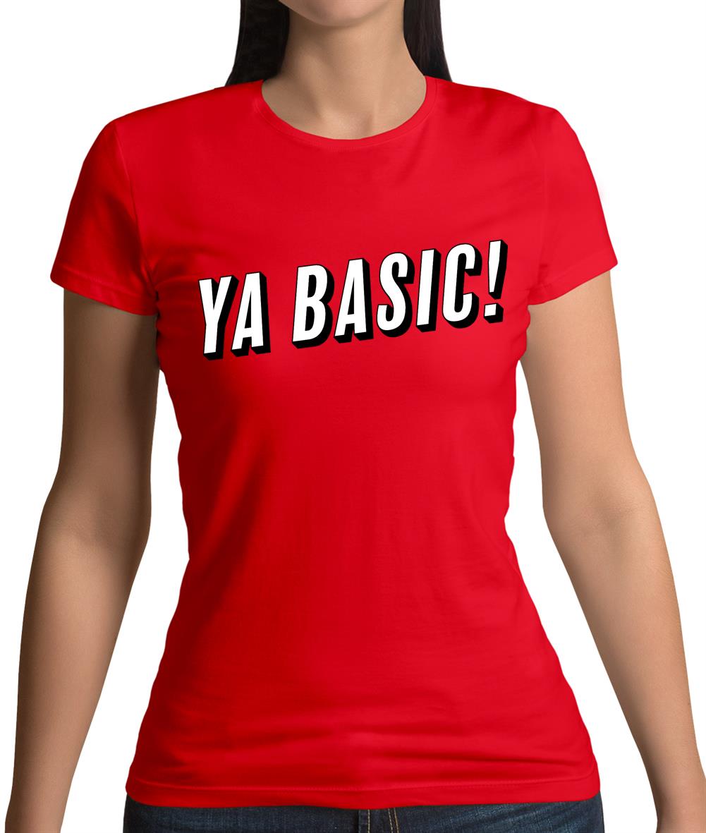 Ya Basic! Womens T-Shirt