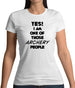 Yes! I Am One Of Those Archery People Womens T-Shirt