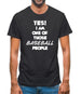 Yes! I Am One Of Those Baseball People Mens T-Shirt