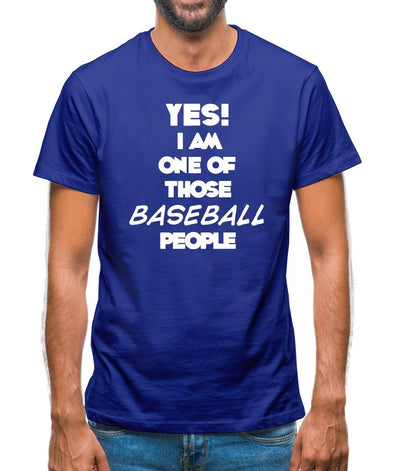 Yes! I Am One Of Those Baseball People Mens T-Shirt