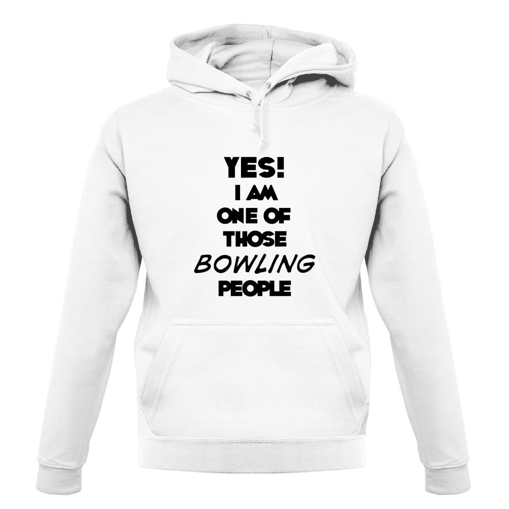 Yes! I Am One Of Those Bowling People unisex hoodie