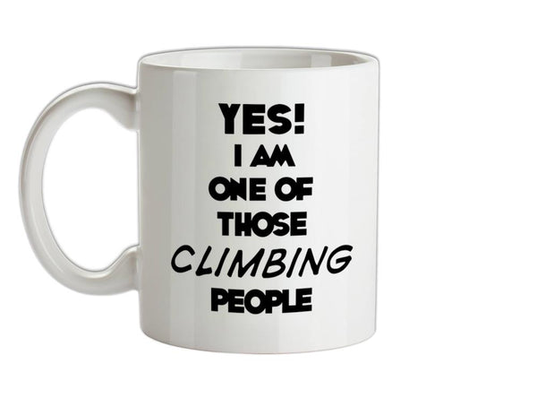 Yes! I Am One Of Those CLIMBING People Ceramic Mug