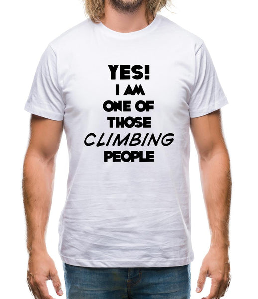 Yes! I Am One Of Those Climbing People Mens T-Shirt