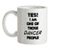 Yes! I Am One Of Those DANCER People Ceramic Mug