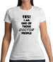 Yes! I Am One Of Those Doctor People Womens T-Shirt