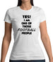 Yes! I Am One Of Those Football People Womens T-Shirt