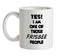 Yes! I Am One Of Those FRISBEE People Ceramic Mug