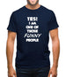 Yes! I Am One Of Those Funny People Mens T-Shirt