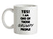 Yes! I Am One Of Those GRUMPY People Ceramic Mug