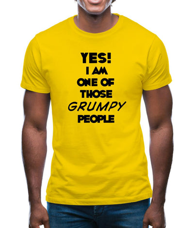 Yes! I Am One Of Those Grumpy People Mens T-Shirt