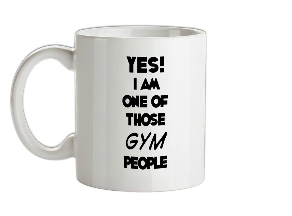 Yes! I Am One Of Those GYM People Ceramic Mug