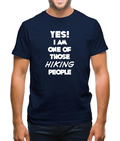 Yes! I Am One Of Those Hiking People Mens T-Shirt