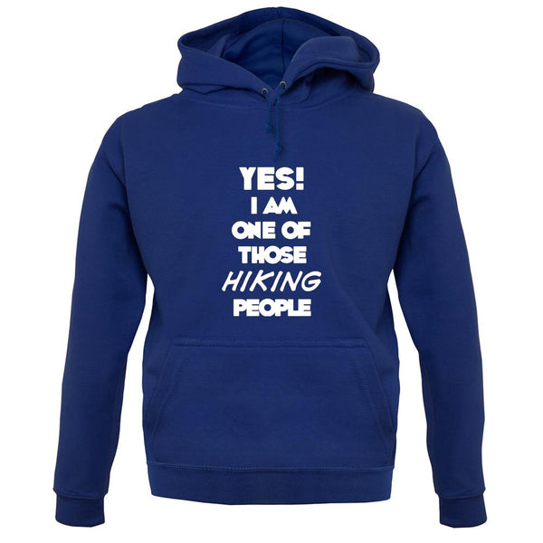 Yes! I Am One Of Those Hiking People unisex hoodie