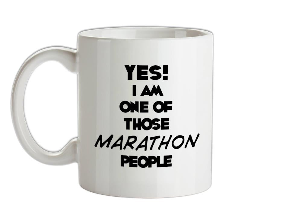 Yes! I Am One Of Those MARATHON People Ceramic Mug