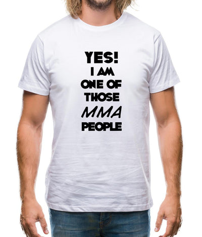 Yes! I Am One Of Those Mma People Mens T-Shirt