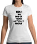 Yes! I Am One Of Those Netball People Womens T-Shirt