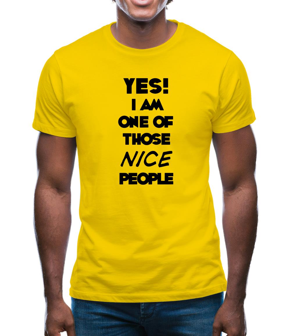 Yes! I Am One Of Those Nice People Mens T-Shirt