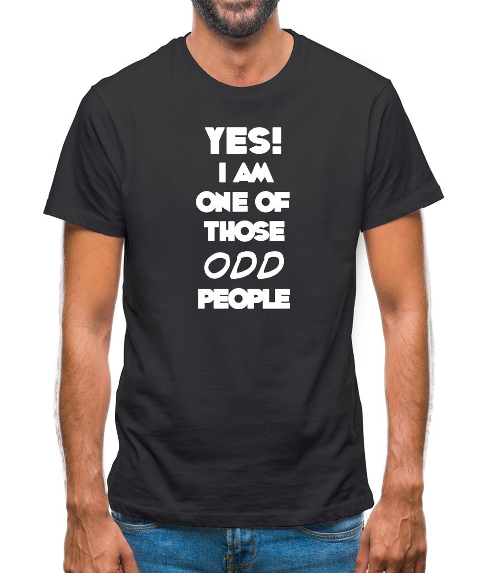 Yes! I Am One Of Those Odd People Mens T-Shirt