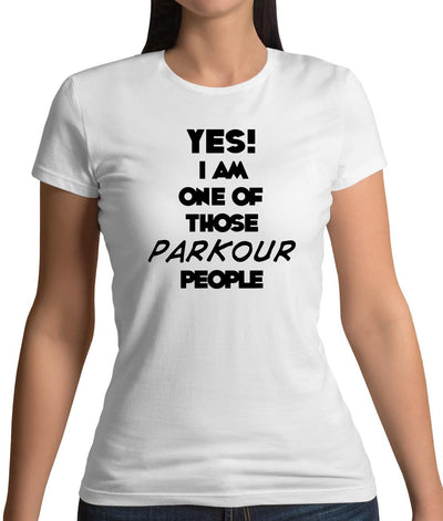 Yes! I Am One Of Those Parkour People Womens T-Shirt