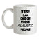 Yes! I Am One Of Those REALISTIC People Ceramic Mug
