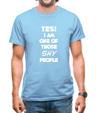 Yes! I Am One Of Those Shy People Mens T-Shirt