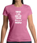 Yes! I Am One Of Those Silly People Womens T-Shirt