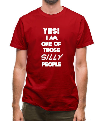 Yes! I Am One Of Those Silly People Mens T-Shirt