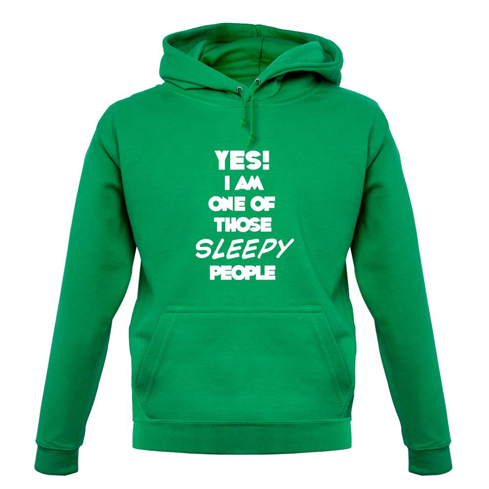 Yes! I Am One Of Those Sleepy People unisex hoodie