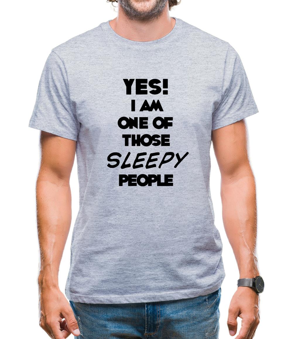Yes! I Am One Of Those Sleepy People Mens T-Shirt