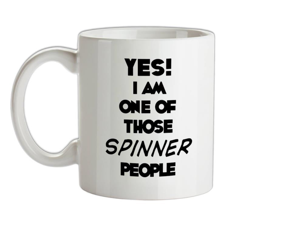 Yes! I Am One Of Those SPINNER People Ceramic Mug