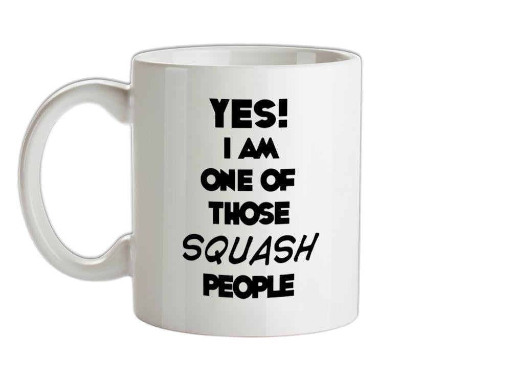 Yes! I Am One Of Those SQUASH People Ceramic Mug