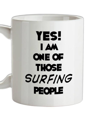 Yes! I Am One Of Those SURFING People Ceramic Mug