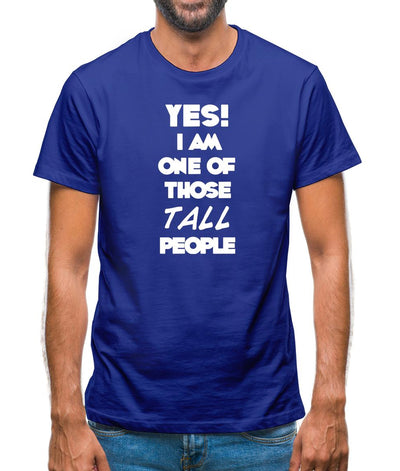 Yes! I Am One Of Those Tall People Mens T-Shirt