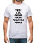 Yes! I Am One Of Those Teacher People Mens T-Shirt