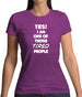 Yes! I Am One Of Those Tired People Womens T-Shirt
