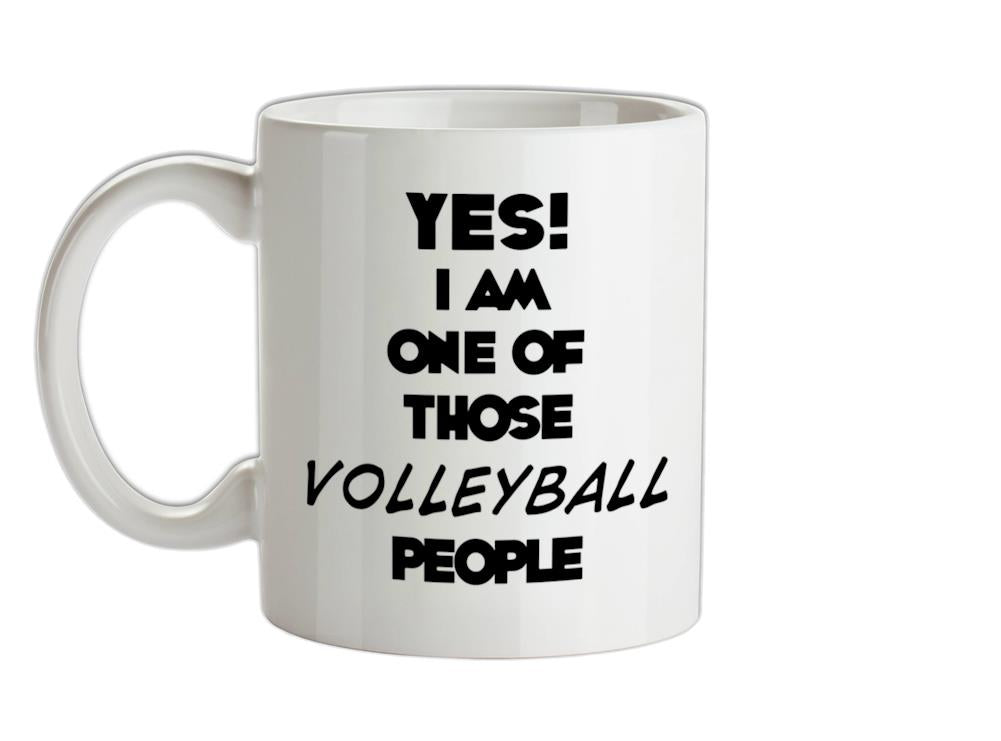 Yes! I Am One Of Those VOLLEYBALL People Ceramic Mug
