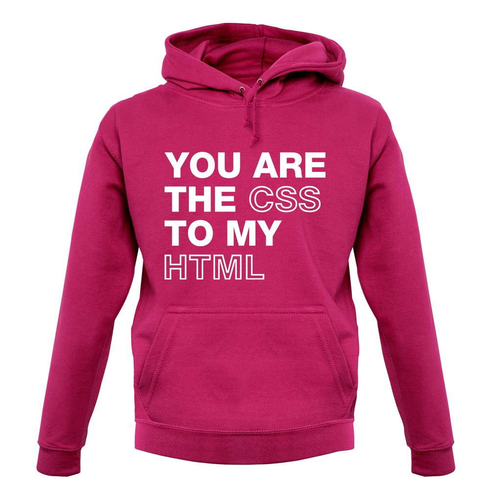 You Are The Css To My Html unisex hoodie